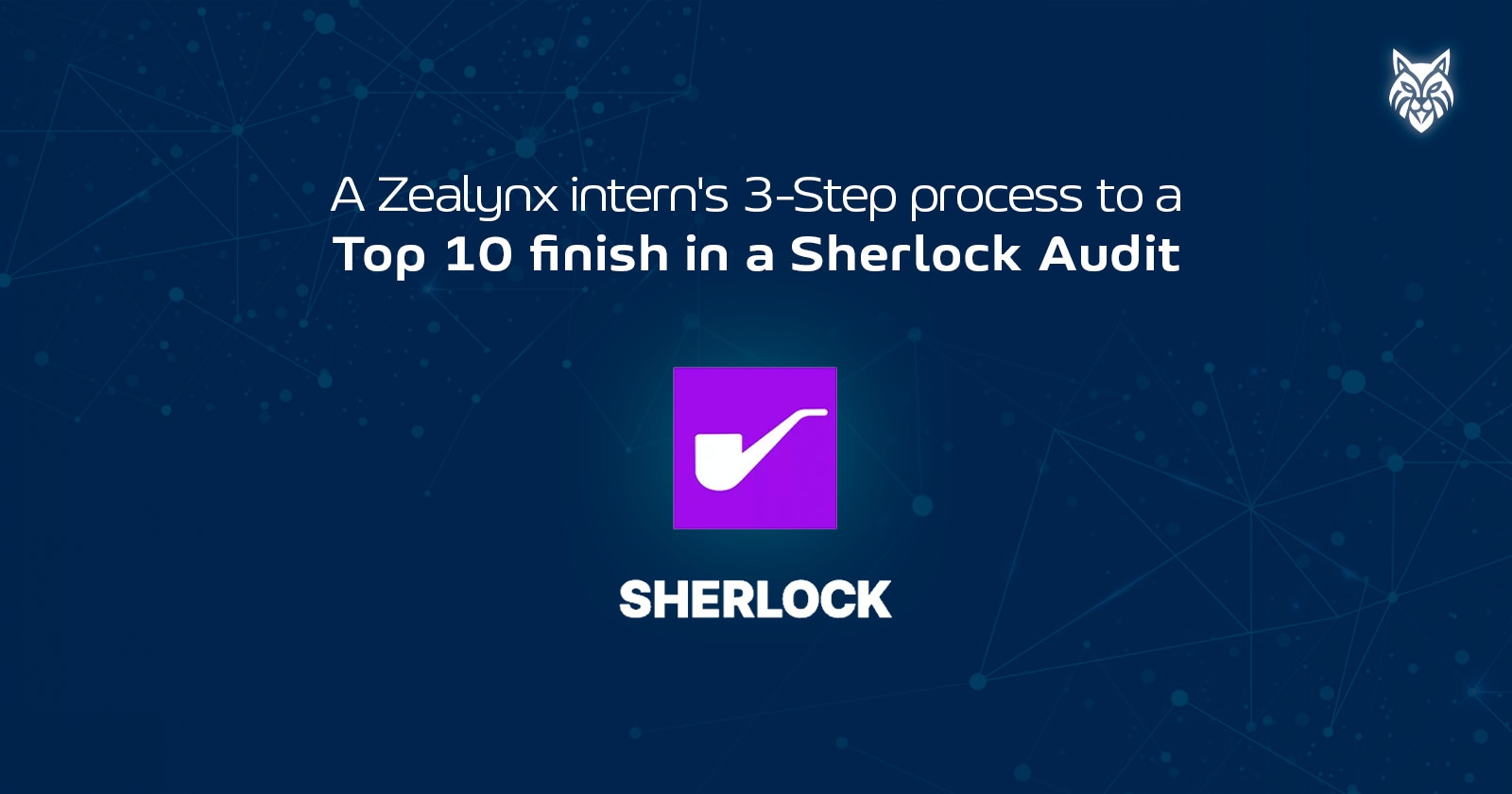 How a Zealynx Intern Won a Top‑10 Sherlock Audit in 3 Steps