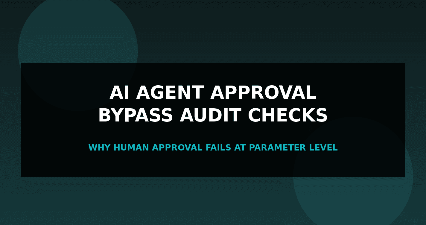 AI Agent Approval Bypass: Audit Checks