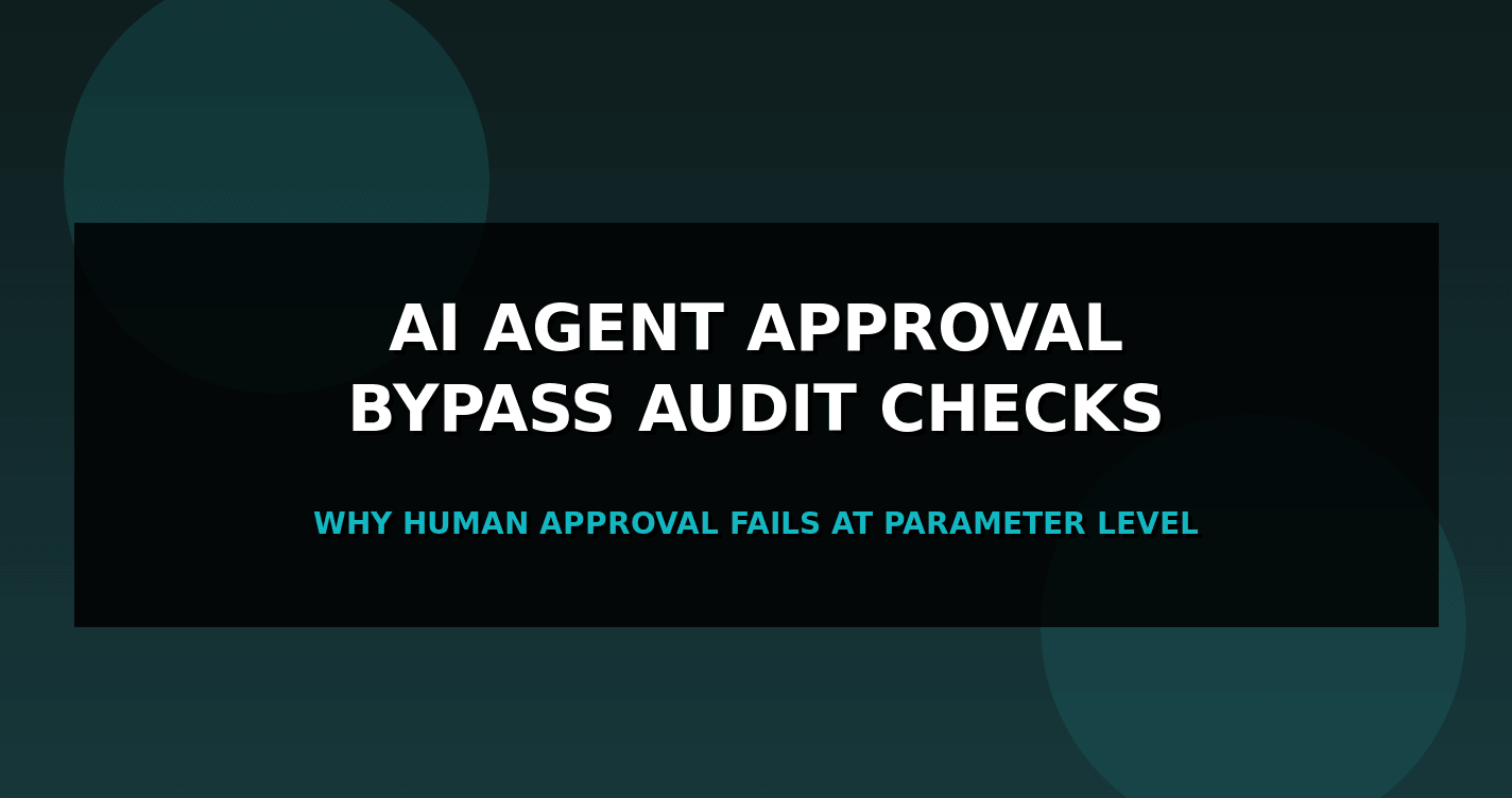 AI Agent Approval Bypass: Audit Checks