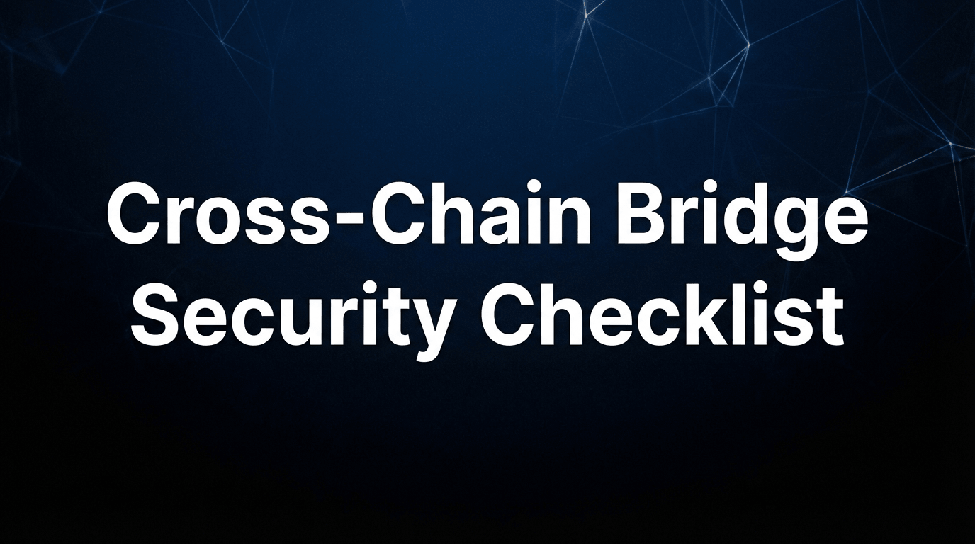 Cross-Chain Bridge Security Checklist: 100+ Checks to Prevent Bridge Exploits