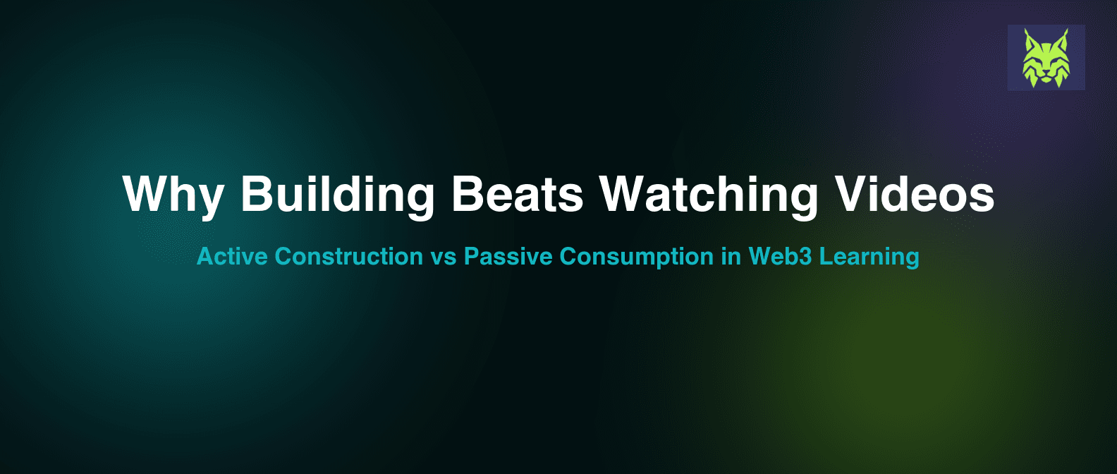 Why Learning Web3 by Building Beats Watching Videos