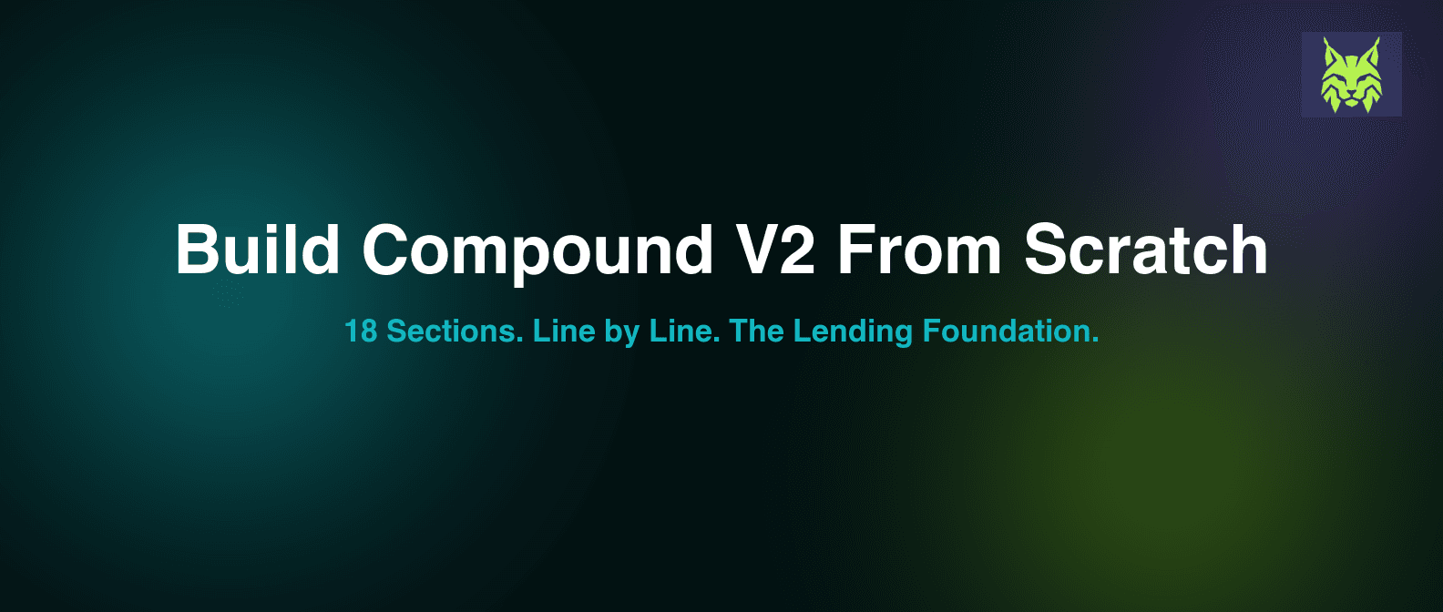 How to Build Compound V2 From Scratch (18 Sections, Line by Line)