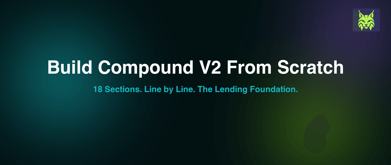 How to Build Compound V2 From Scratch (18 Sections, Line by Line)