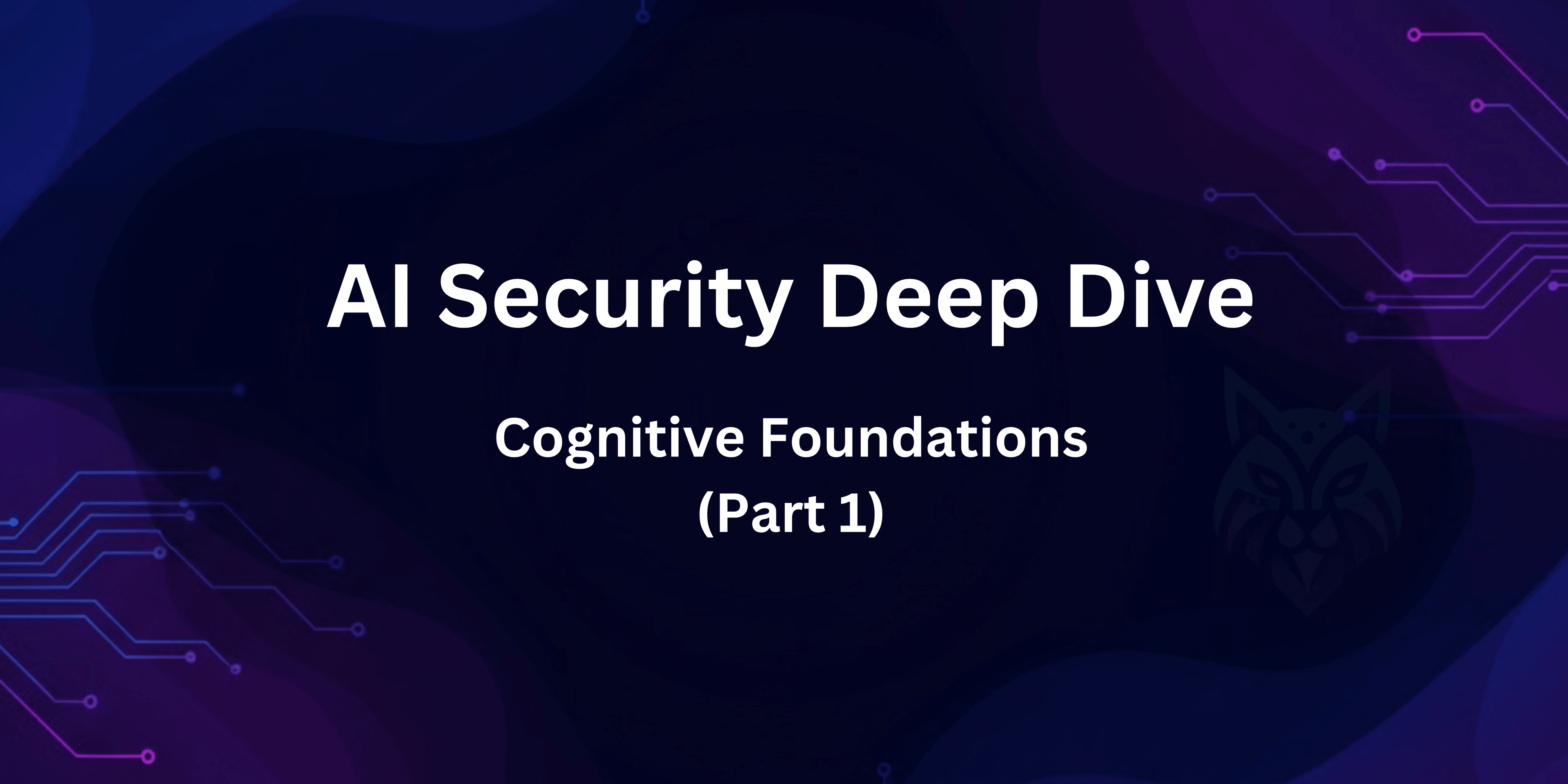 Cognitive Psychology Reveals LLM Vulnerabilities: AI Security Foundations