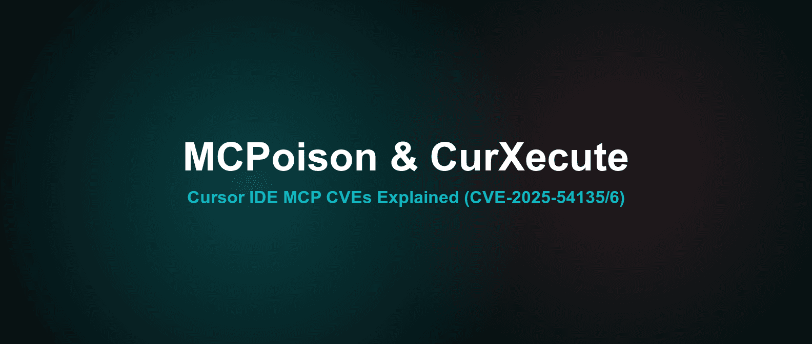 Cursor IDE MCP CVEs: MCPoison & CurXecute Explained