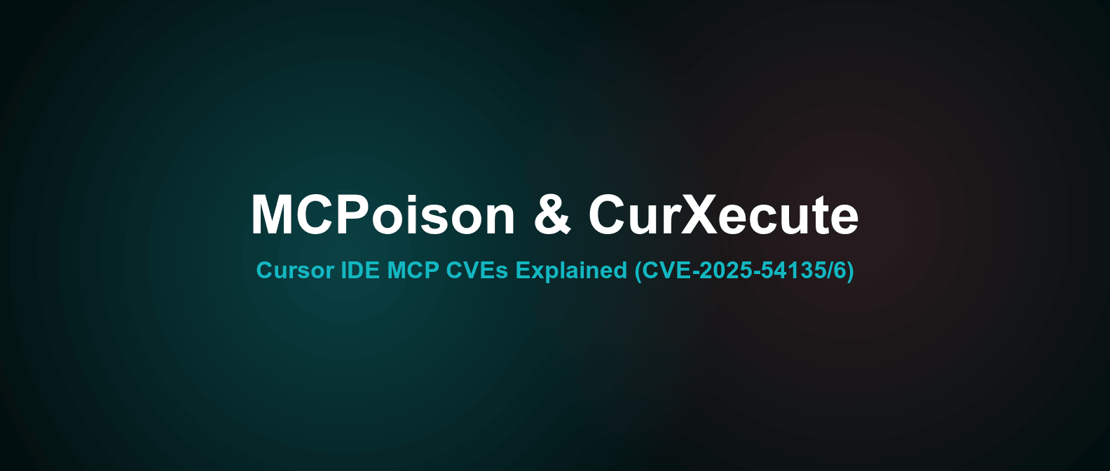 Cursor IDE MCP CVEs: MCPoison & CurXecute Explained