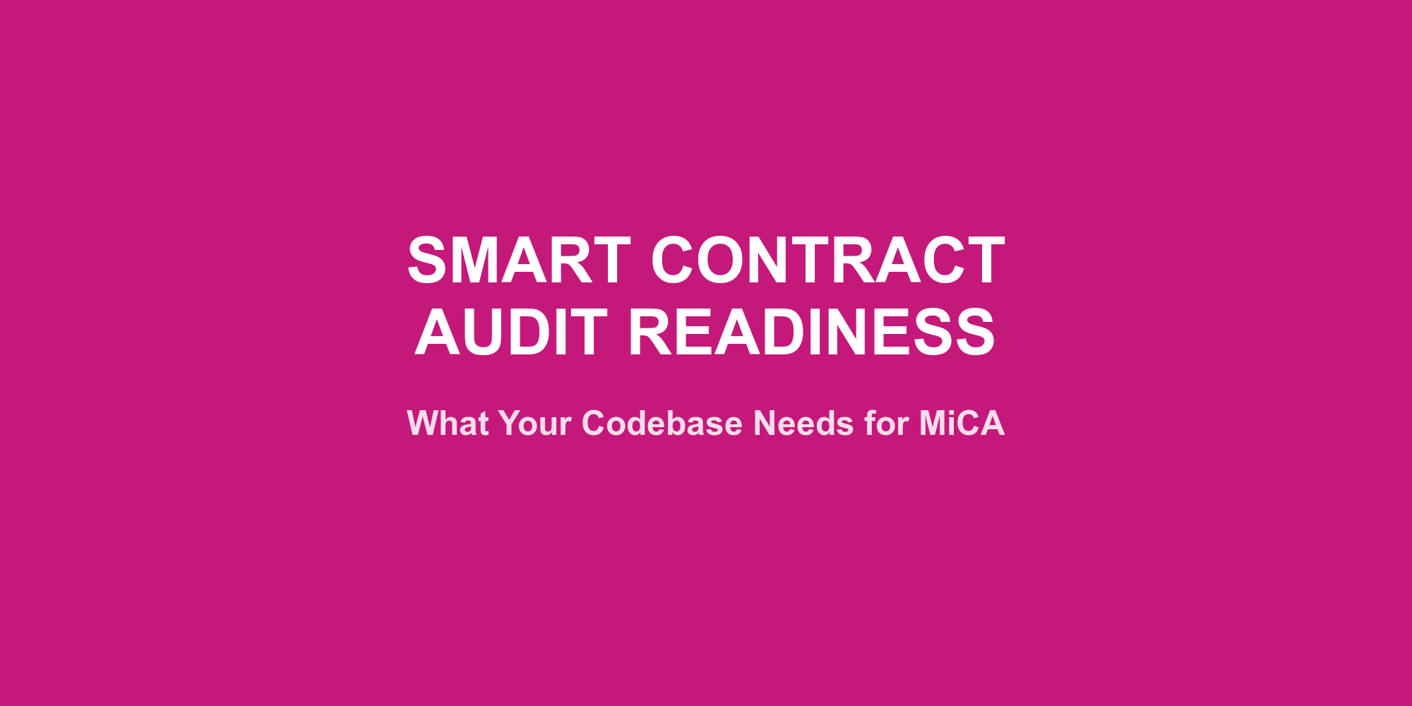 Smart Contract Audit Readiness for MiCA: What Your Codebase Needs Before You Apply