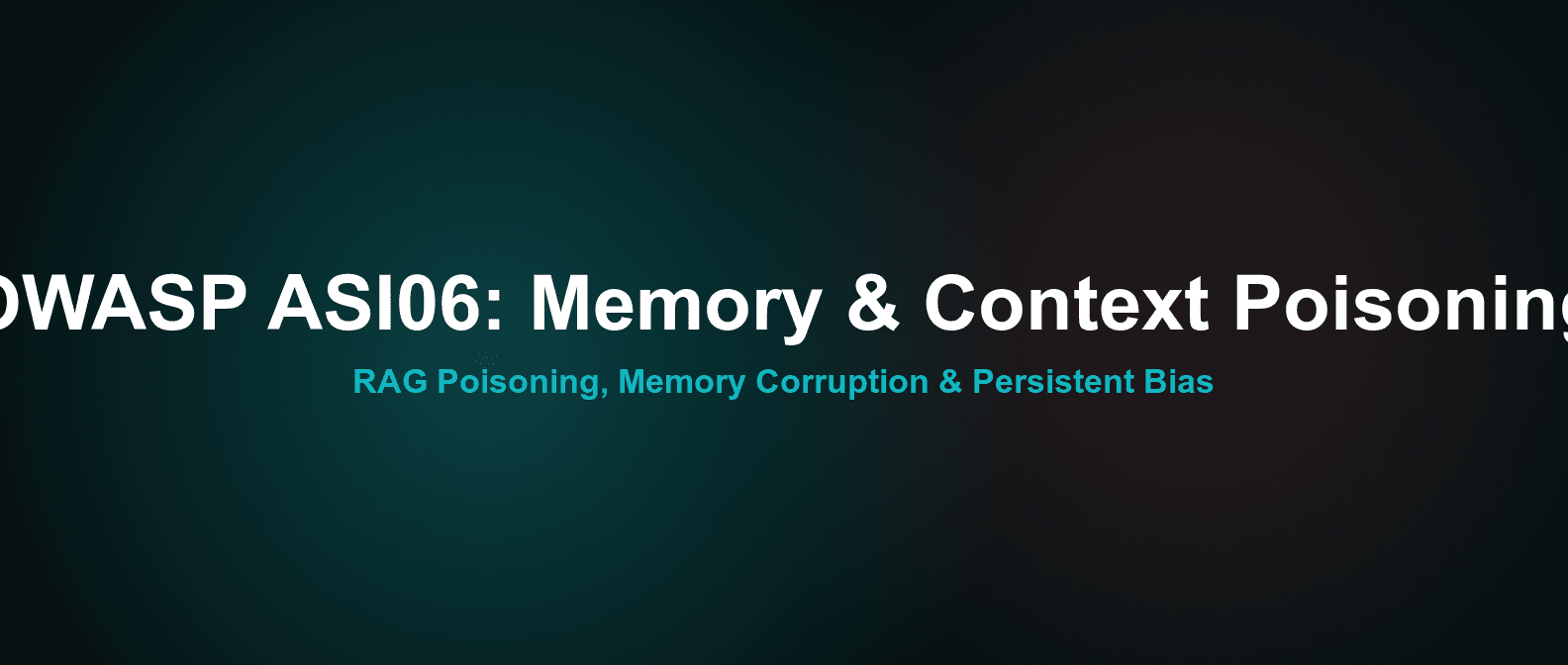 OWASP ASI06 Explained: AI Memory & Context Poisoning