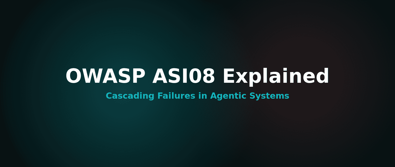 OWASP ASI08 Explained: Cascading Failures in Agentic Systems