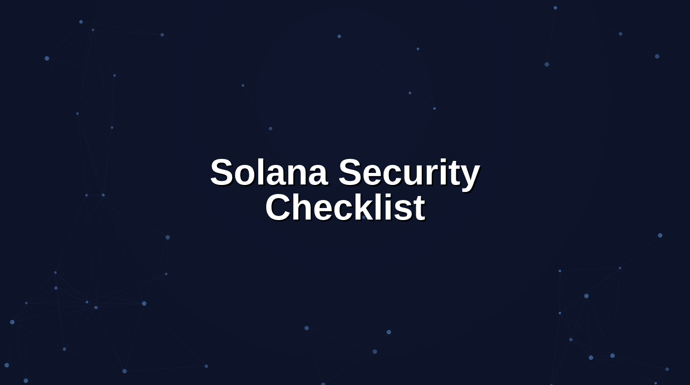 Solana Security Checklist: 45 Anchor and Native Program Audit Checks