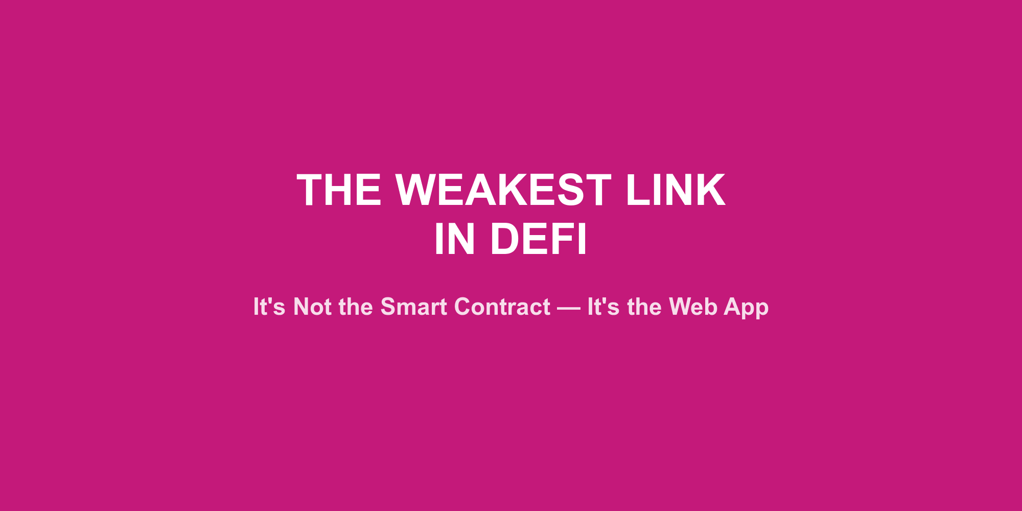 The Weakest Link in DeFi Isn't the Smart Contract — It's the Web App