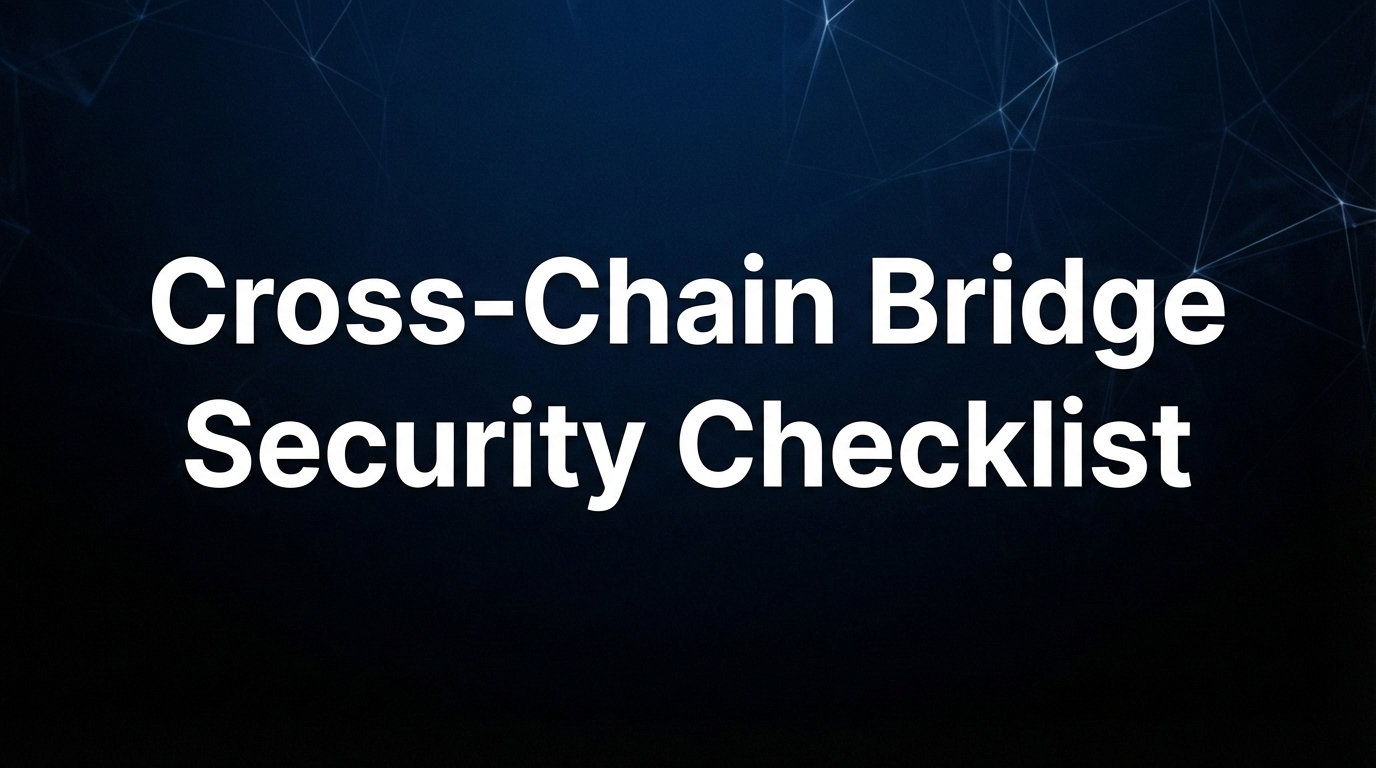 Cross-Chain Bridge Security Checklist: 100+ Checks to Prevent Bridge Exploits