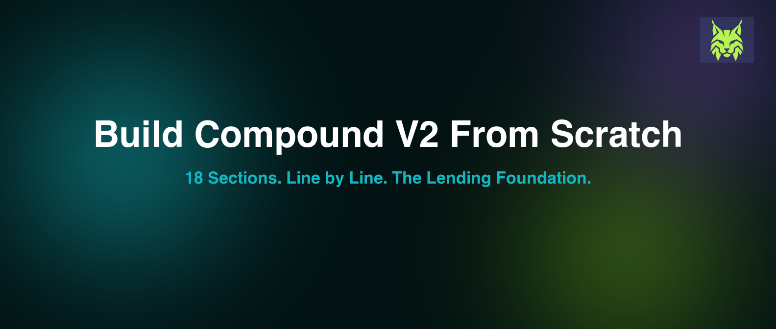 How to Build Compound V2 From Scratch (18 Sections, Line by Line)