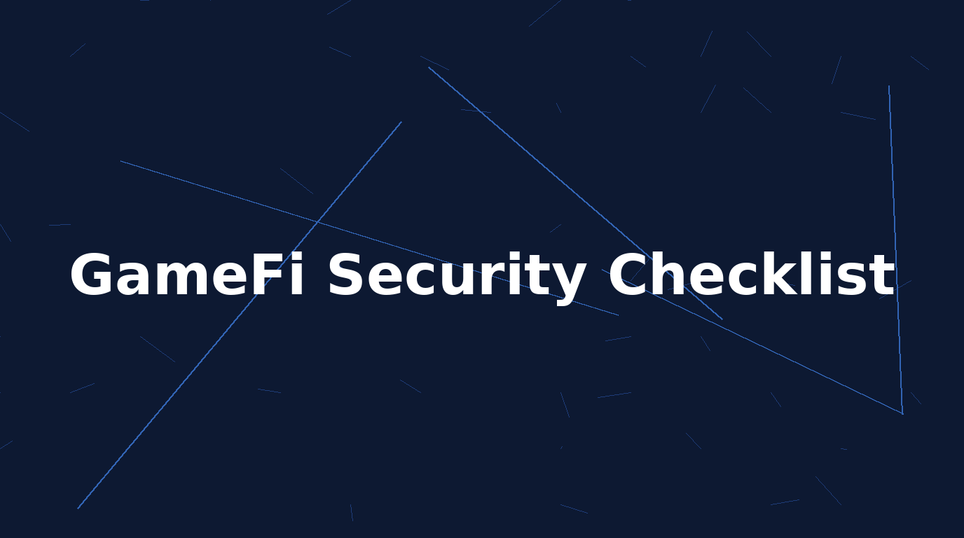 GameFi Security Checklist: 55+ Critical P2E Exploit Checks